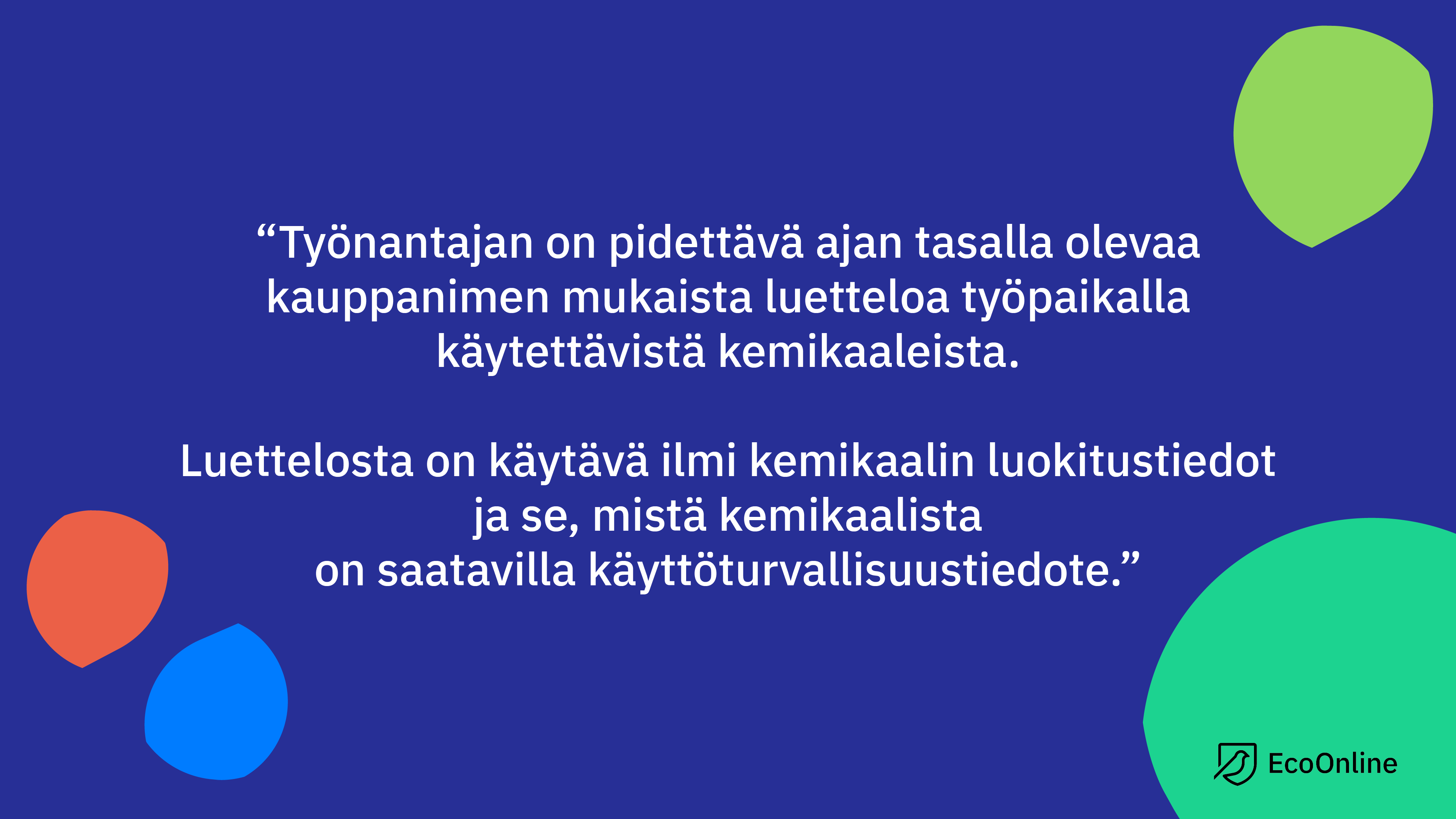 Työnantajan on pidettävä ajan tasalla olevaa kauppanimen mukaista luetteloa työpaikalla käytettävistä kemikaaleista. 